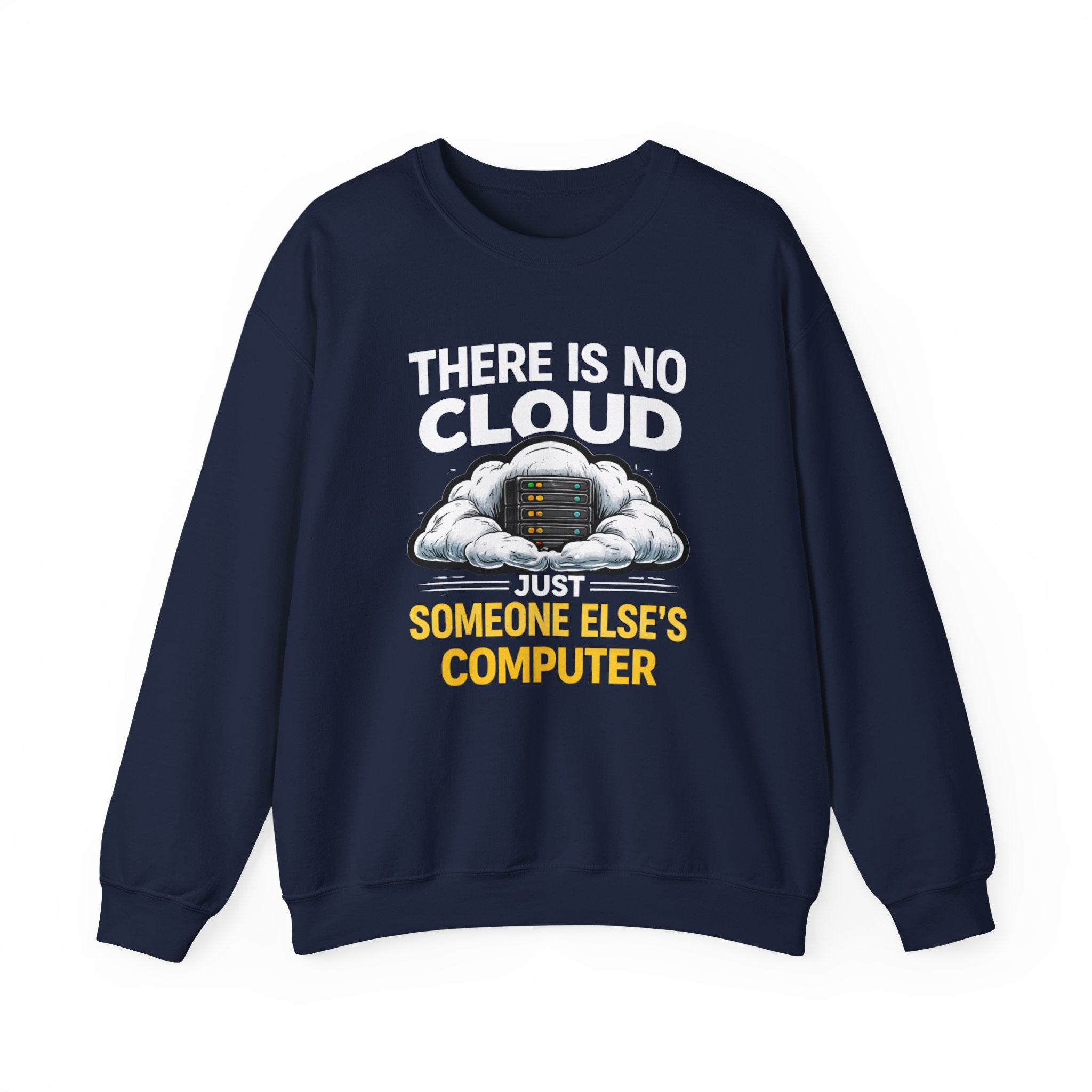 "There Is No Cloud, Just Someone Else's Computer" Tech Humor Crewneck Sweatshirt