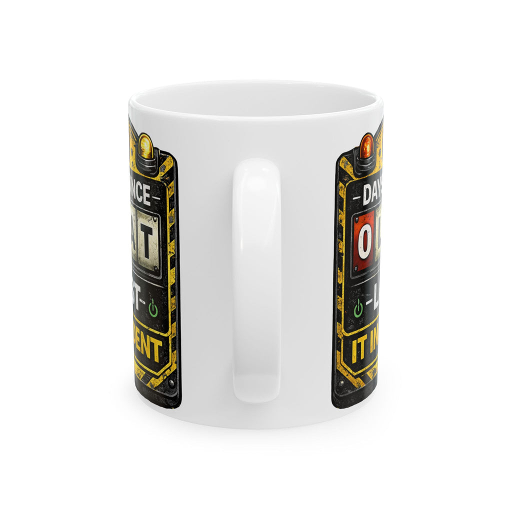 "0 days Since Last IT Incident" IT Humor Ceramic Mug, (11oz, 15oz)