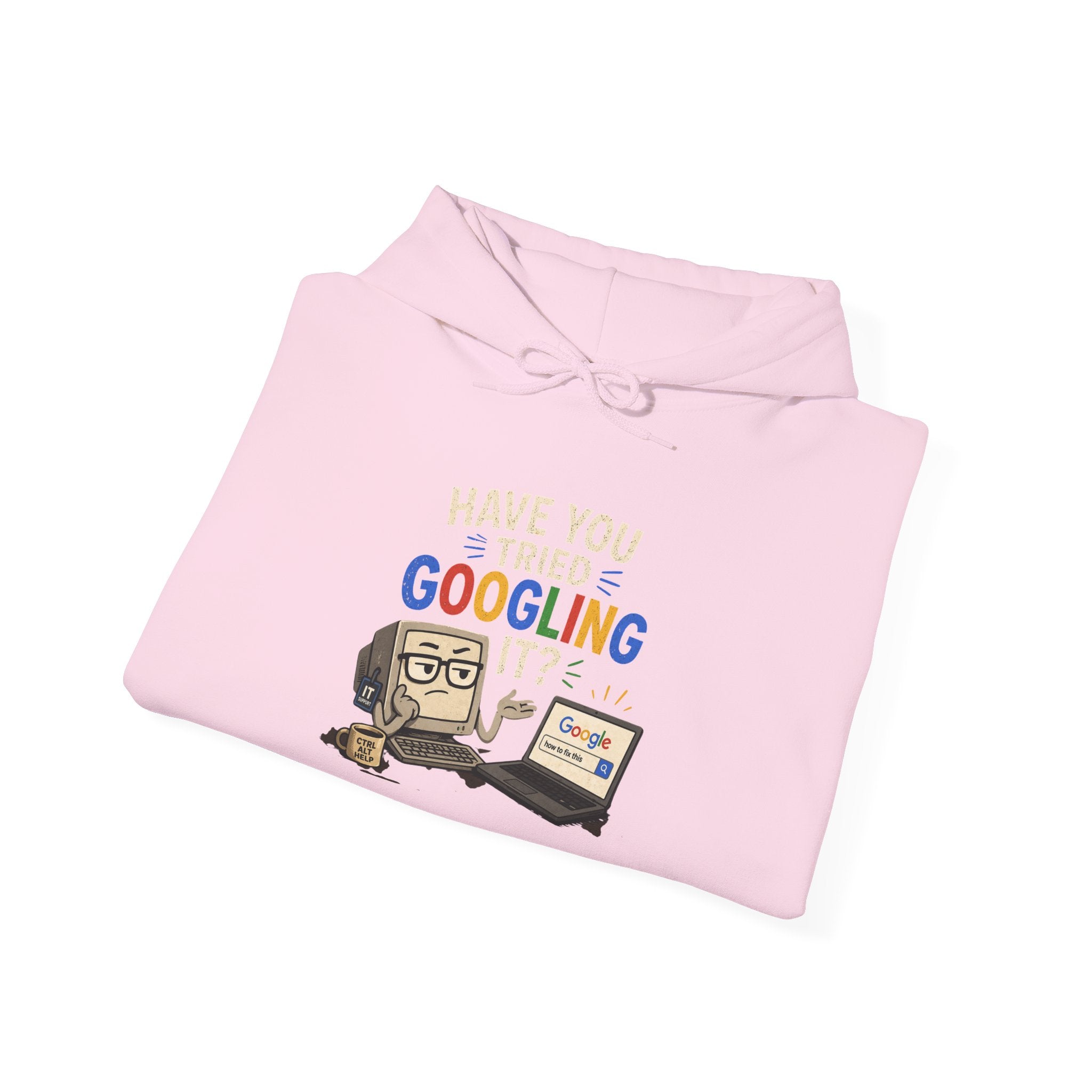 "Have You Tried Googling It?" Funny Tech Support Hoodie