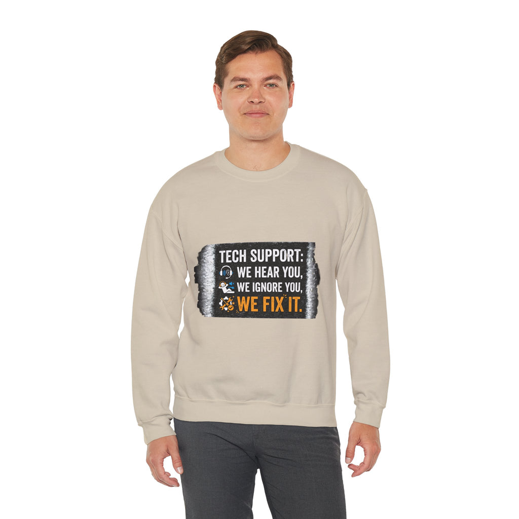 "Tech Support: We Hear You, We Ignore You, We Fix It" Tech Support Humor Crewneck Sweatshirt