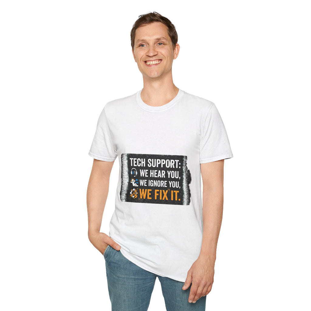 "Tech Support: We Hear You, We Ignore You, We Fix It" Funny IT T-Shirt Tech Humor Tee