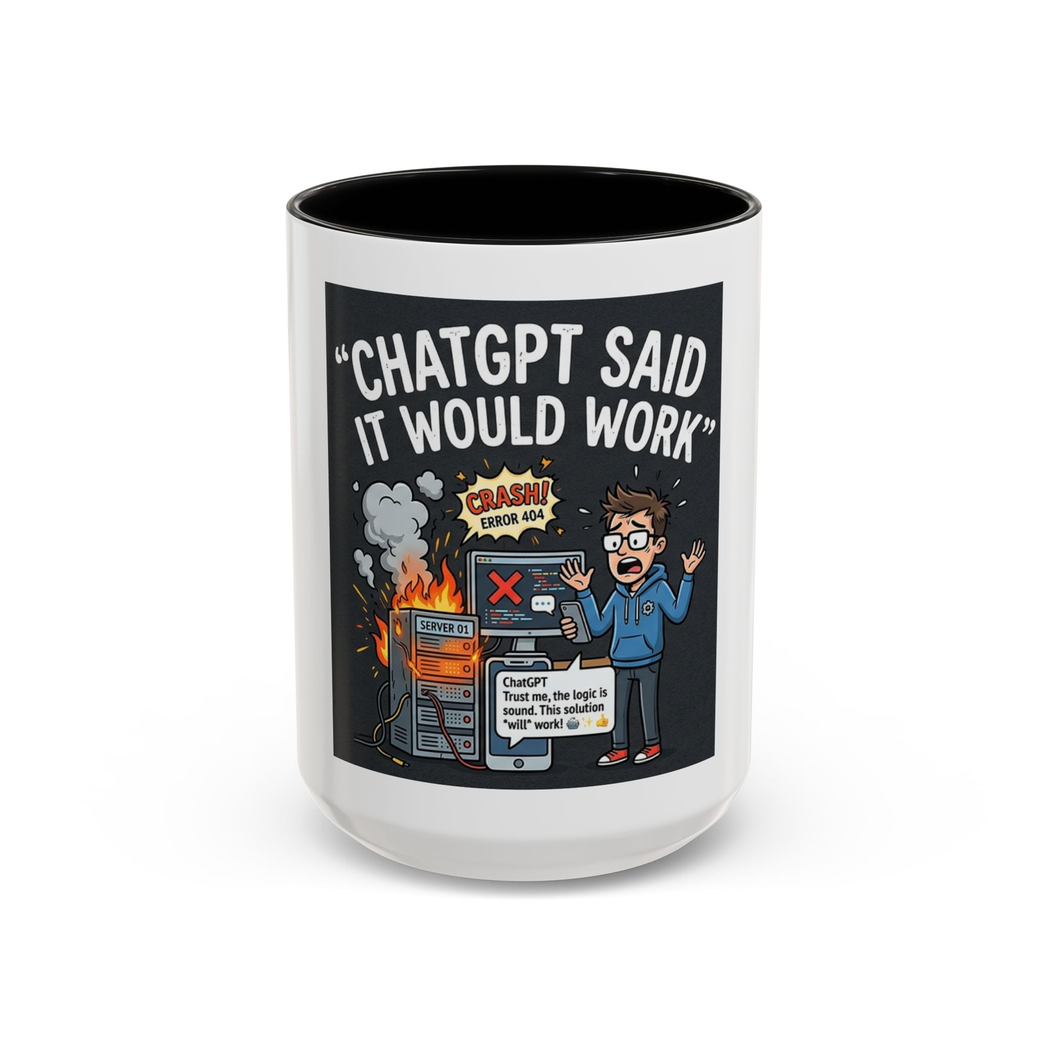 "CHatGBT Said It Would Work" Funny IT Tech Humor AI Fail Ceramic Mug
