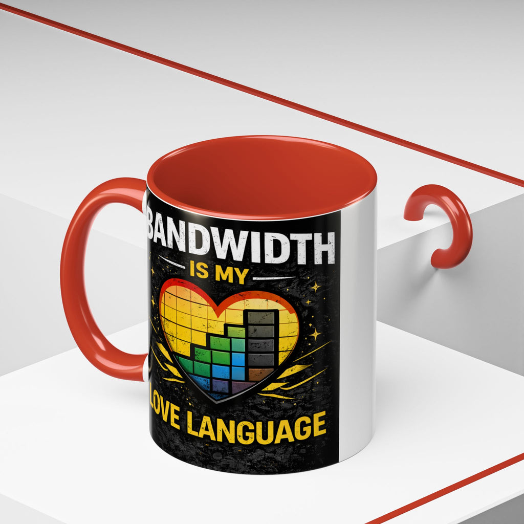 "Bandwidth is my Love Language" IT Humor Accent Coffee Mug (11, 15oz)