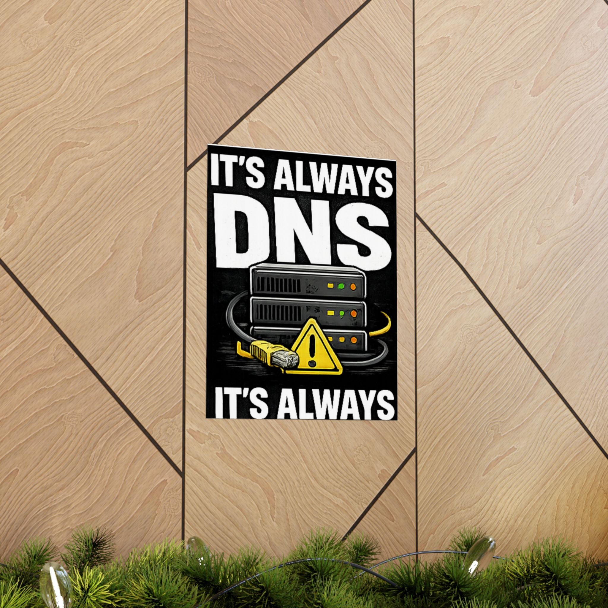 "It's Always DNS" Tech Humor Funny IT Matte Vertical Posters