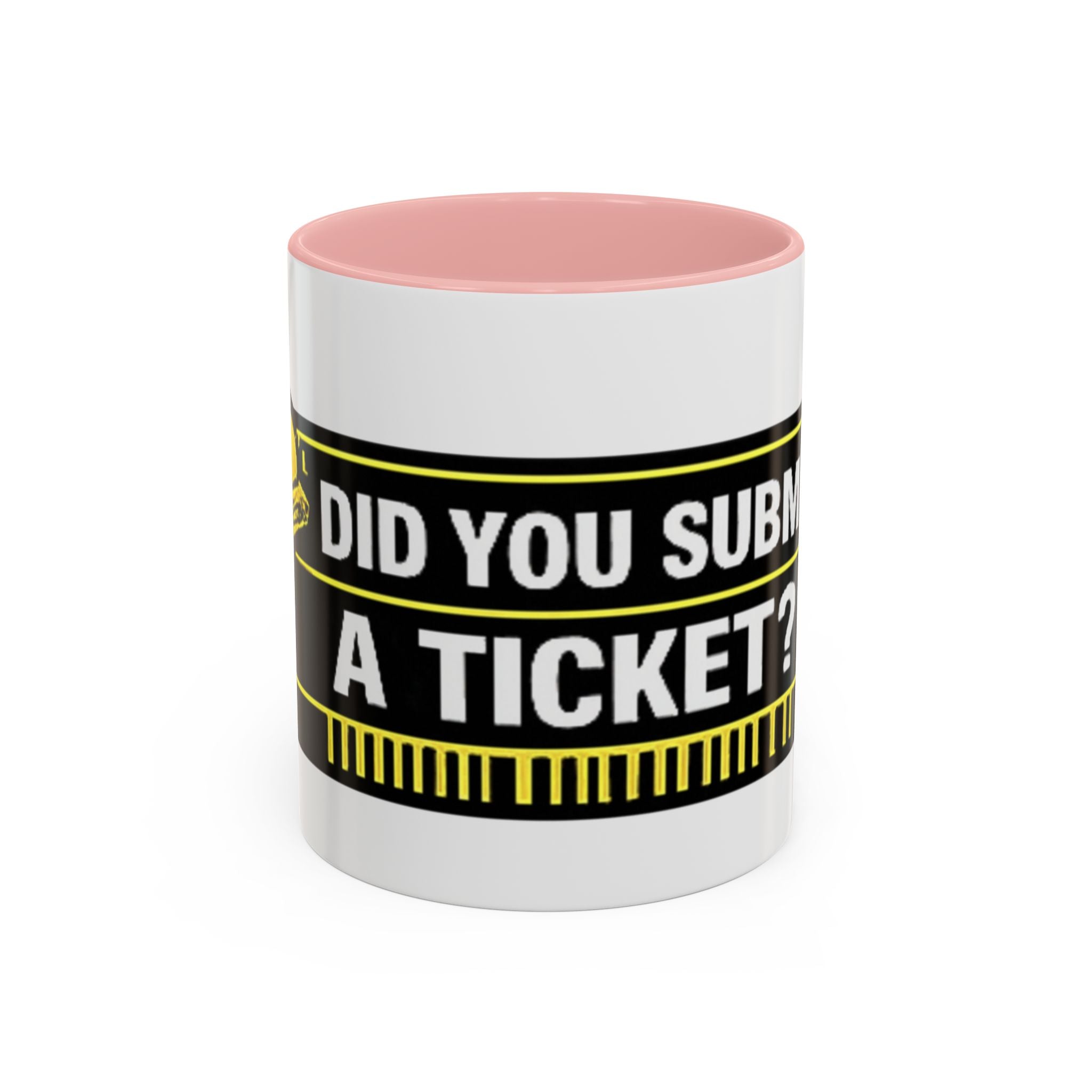 "Did You Submit a Ticket?" Accent Coffee Mug — Support Desk Humor, IT Helpdesk Gift (11/15oz)