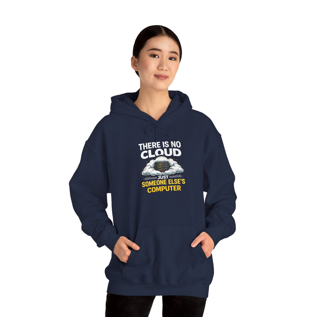 "There Is No Cloud, Just Someone Else's Computer" Tech Humor Hoodie