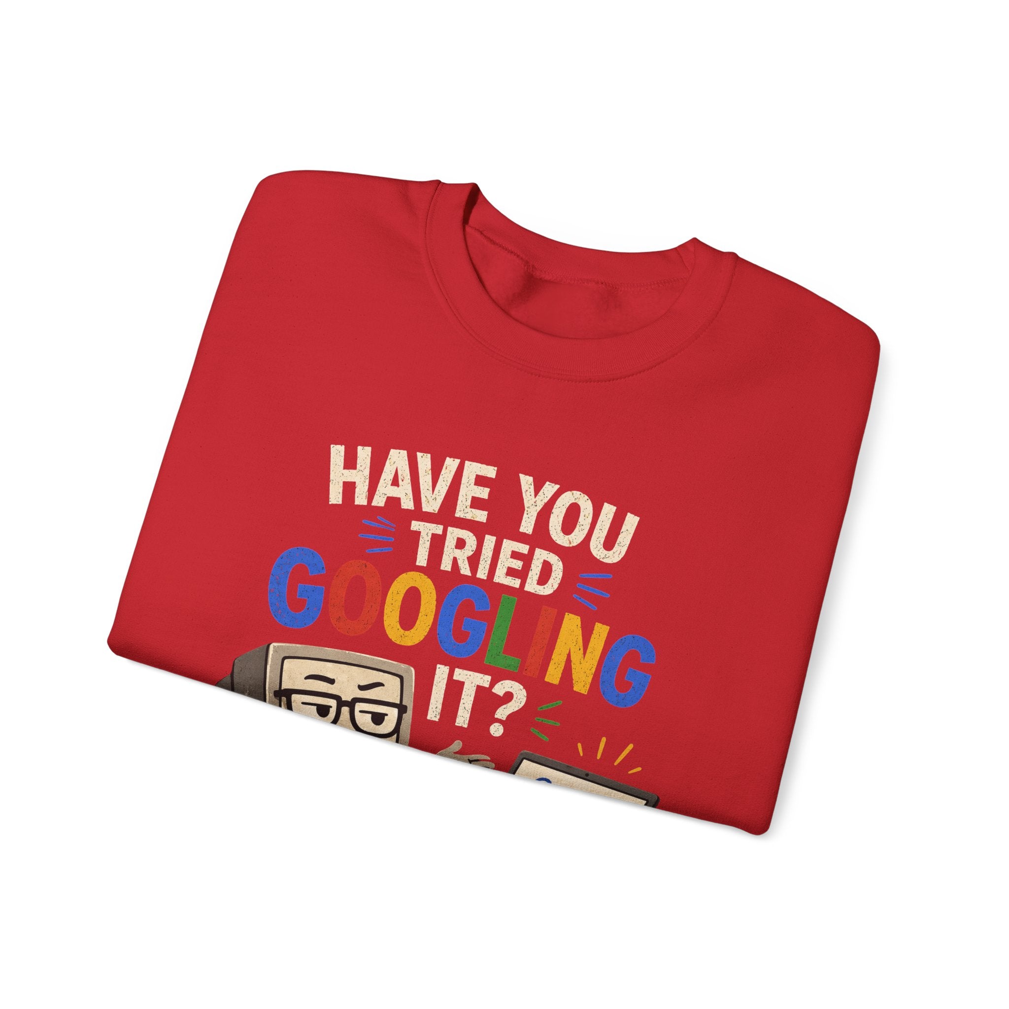 Have You Tried Googling It? Sweatshirt – Funny Tech Geek Crewneck