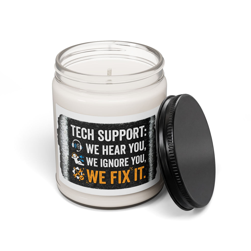"Tech Support: We Hear You, We Ignore You, We Fix It" IT Humor Scented Soy Candle 9oz