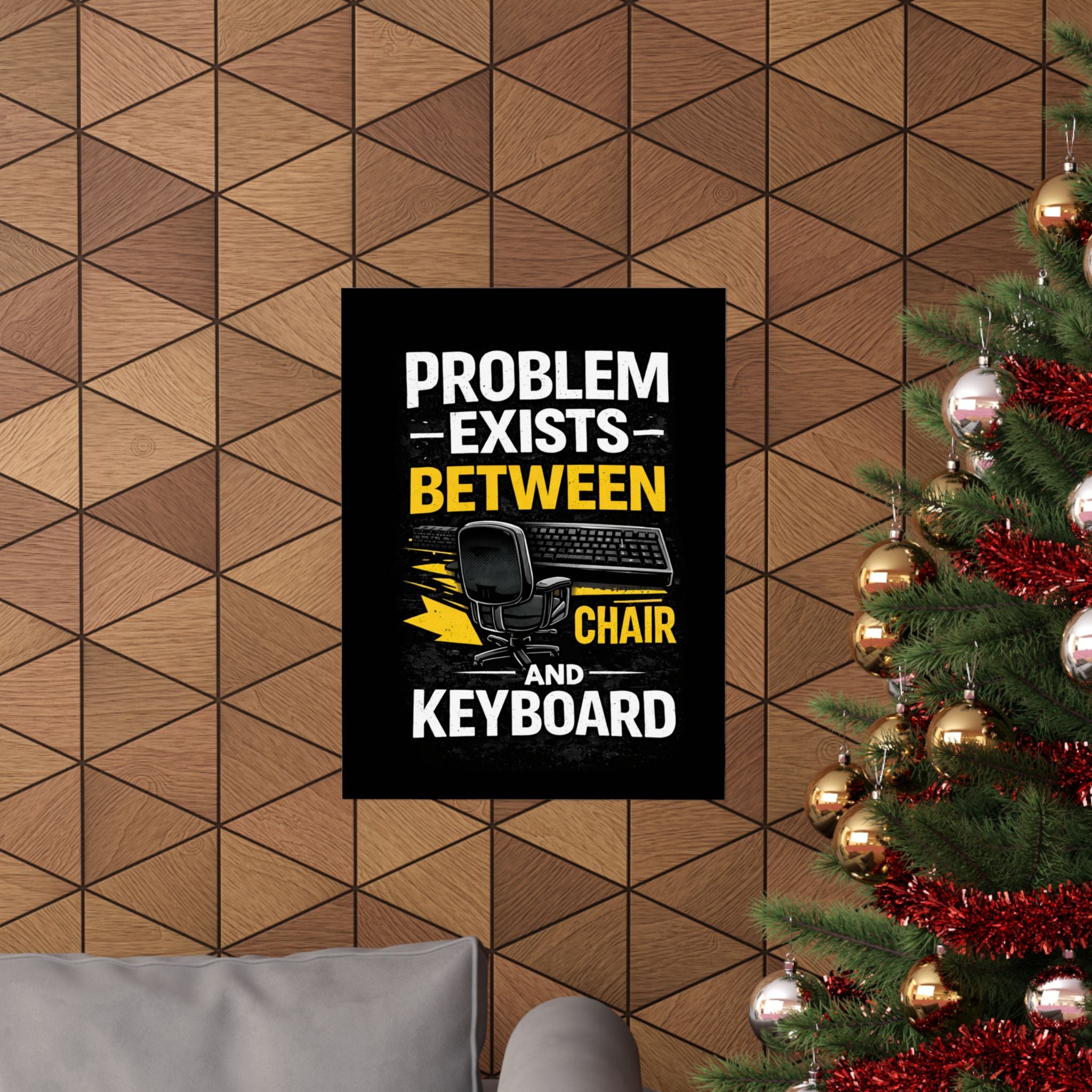 "Problem Exists Between Chair and Keyboard" Tech Humor Matte Poster — Funny IT Desk Office Wall Art