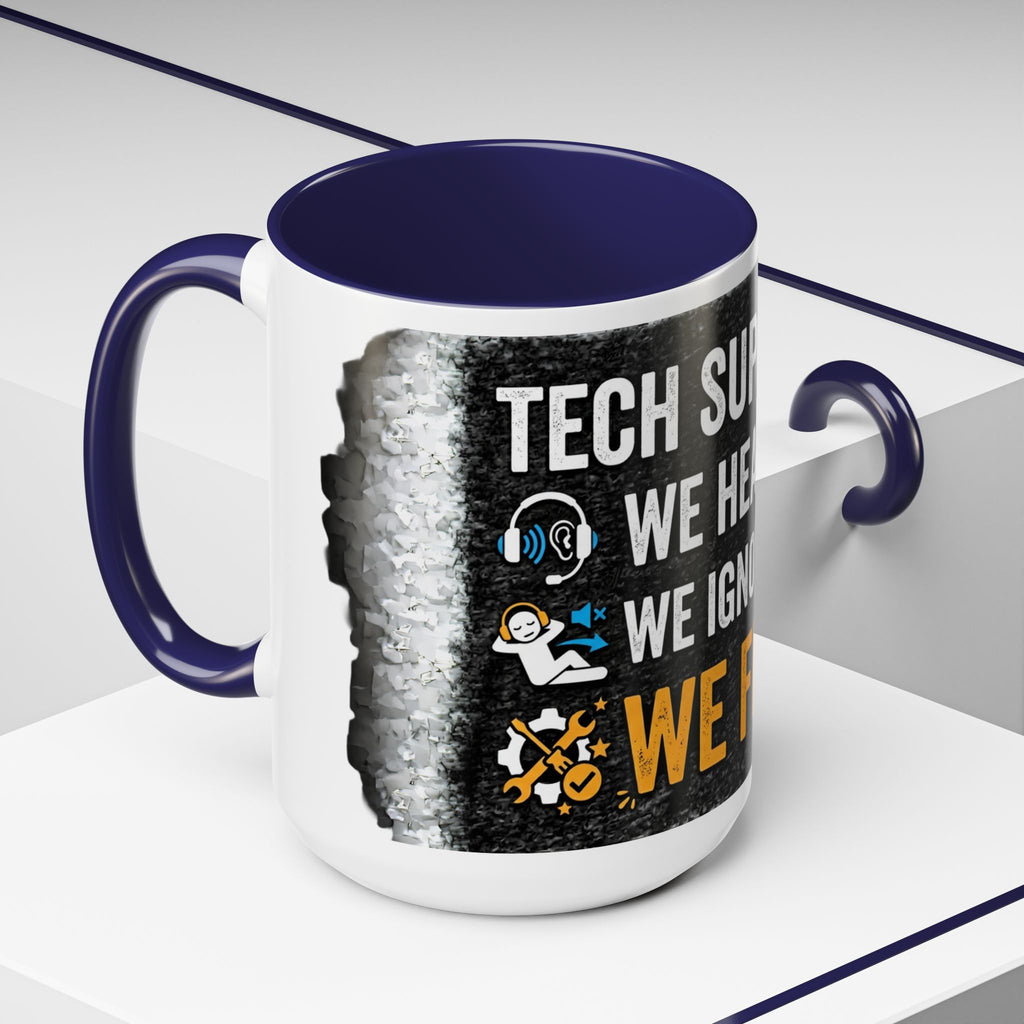 " Tech Support: We Hear You, We Ignore you, We Fix it" IT Humor Accent Coffee Mug (11, 15oz)