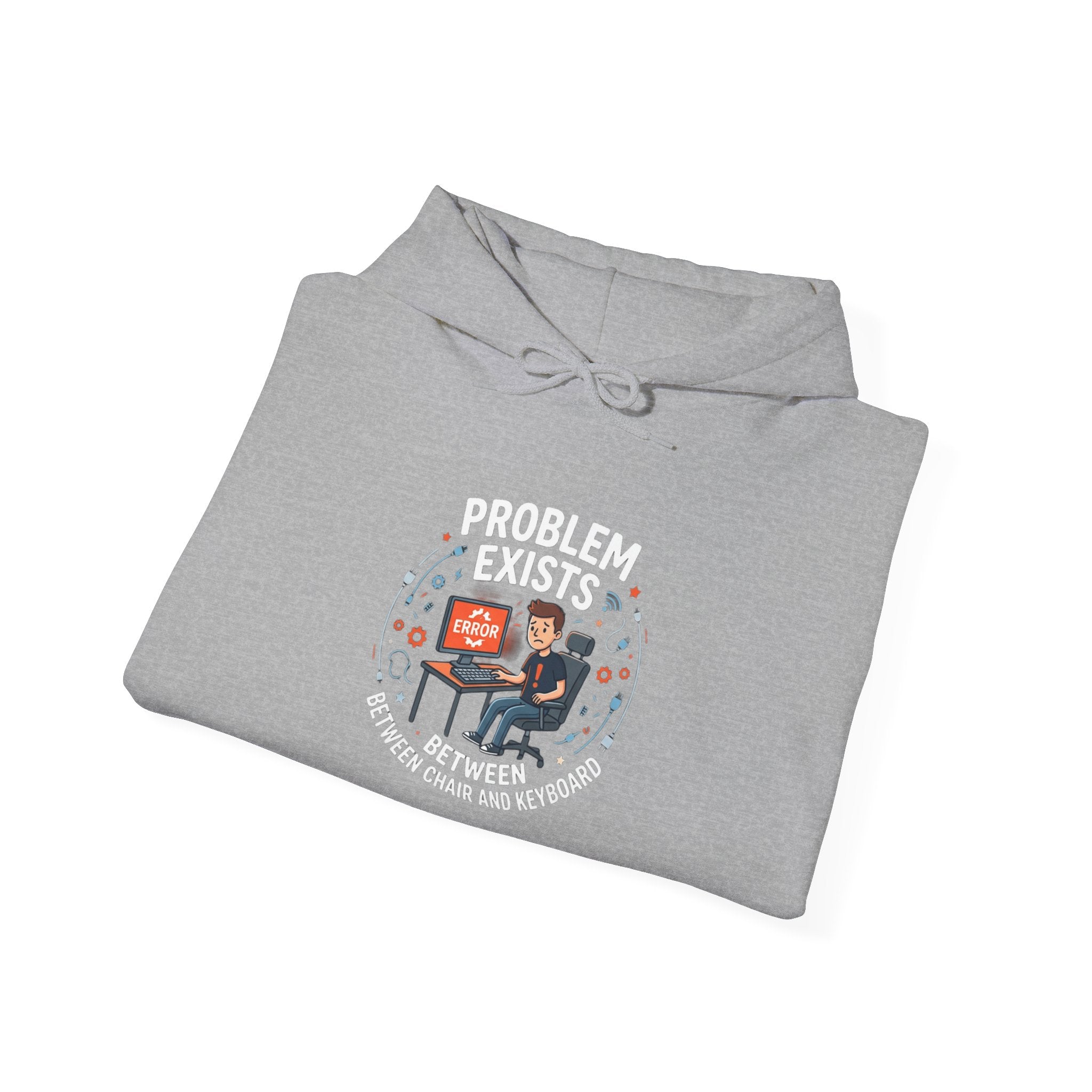 "Problem Exists Between the Chair & Keyboard" Tech Humor Graphic Hoodie