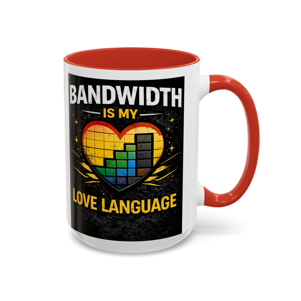 "Bandwidth is my Love Language" IT Humor Accent Coffee Mug (11, 15oz)