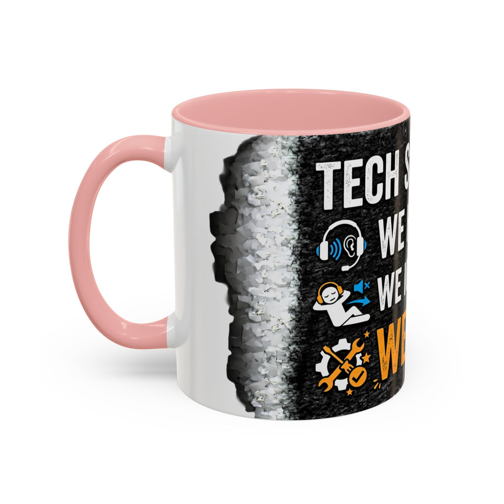 " Tech Support: We Hear You, We Ignore you, We Fix it" IT Humor Accent Coffee Mug (11, 15oz)
