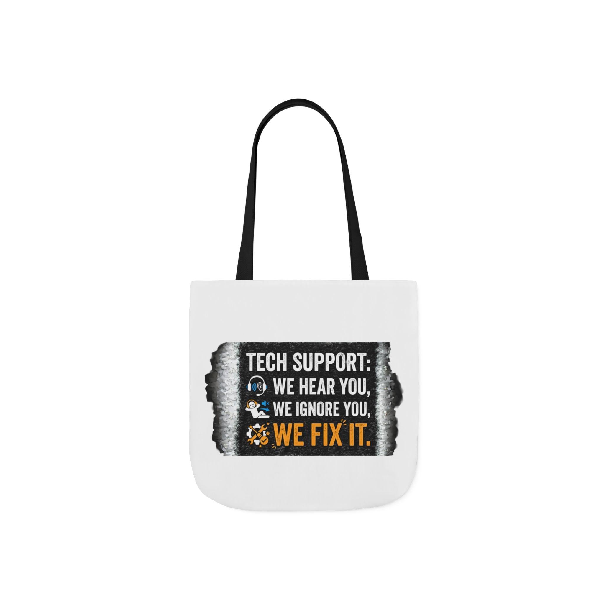 "Tech Support: We Hear You, We Ignore You, We Fix It"  Tech Humor Funny IT Canvas Tote Bag