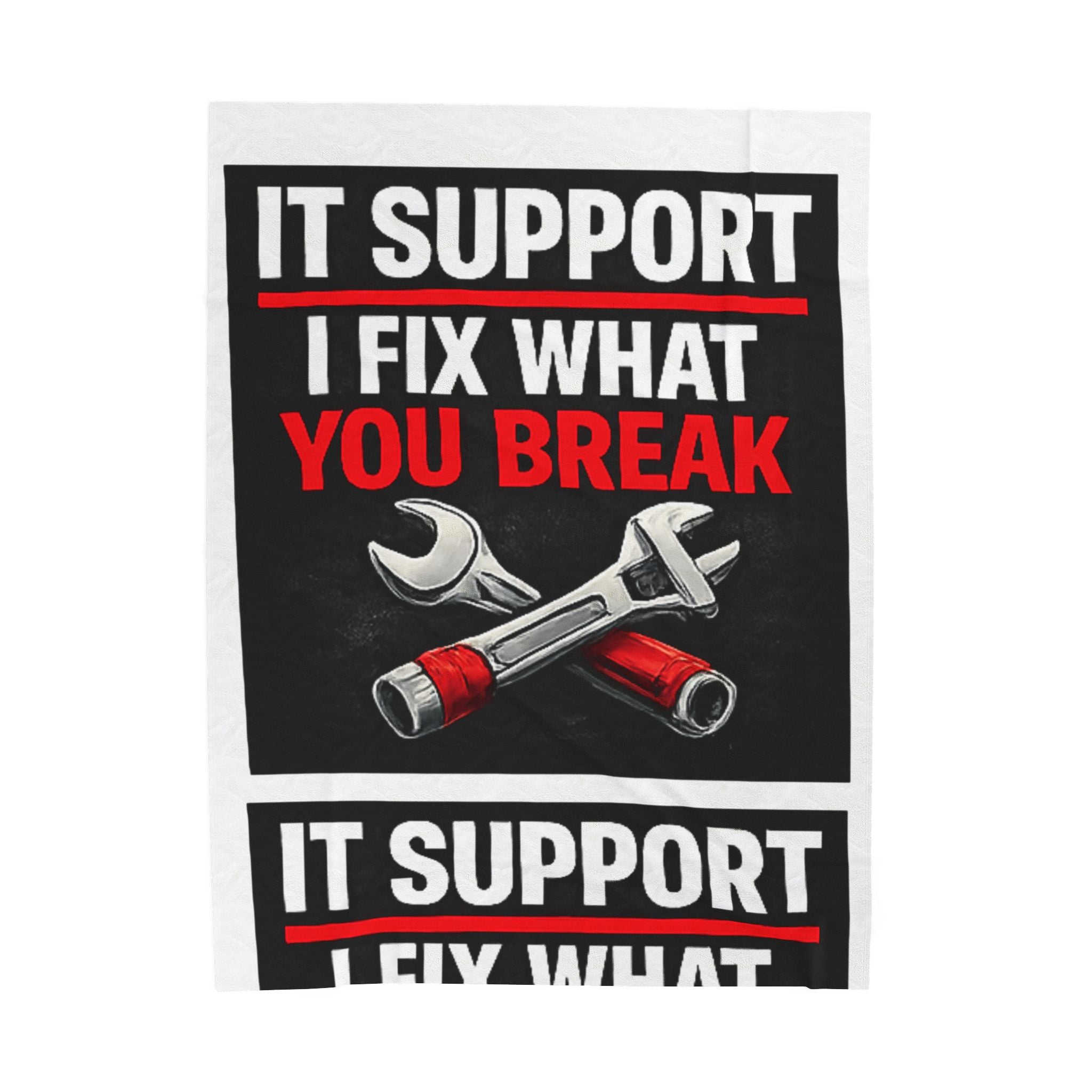 "IT Support: I Fix What You Break" Tech Humor Funny IT Velveteen Plush Blanket