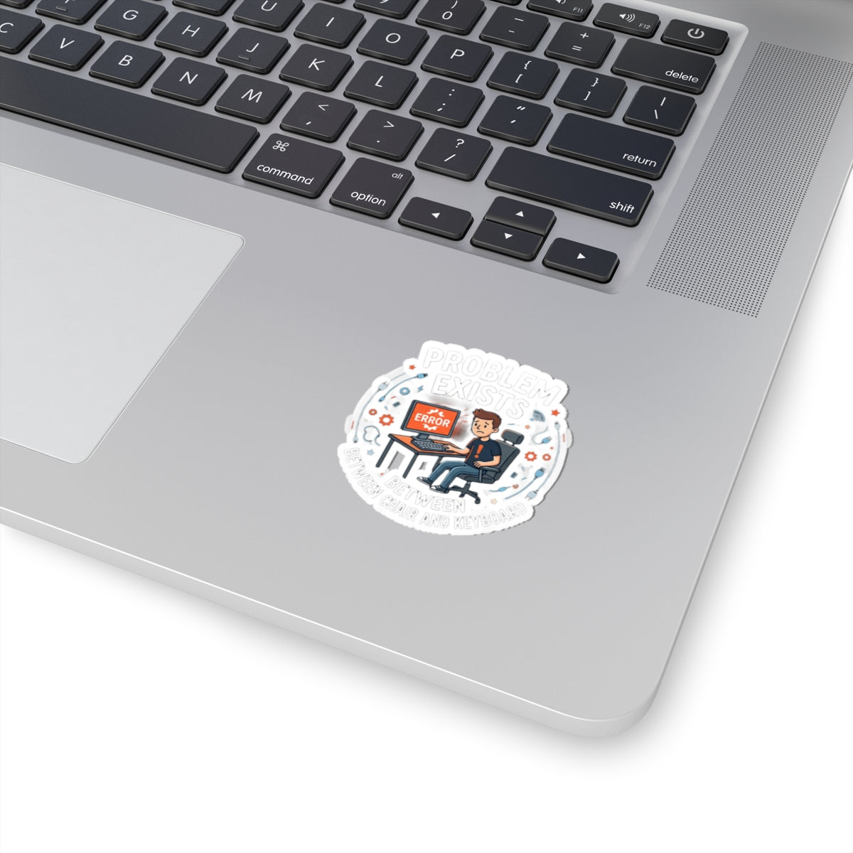 "Problem Exists Between Chair and Keyboard" Tech Humor Funny IT Sticker  Cute Programmer Laptop Decal