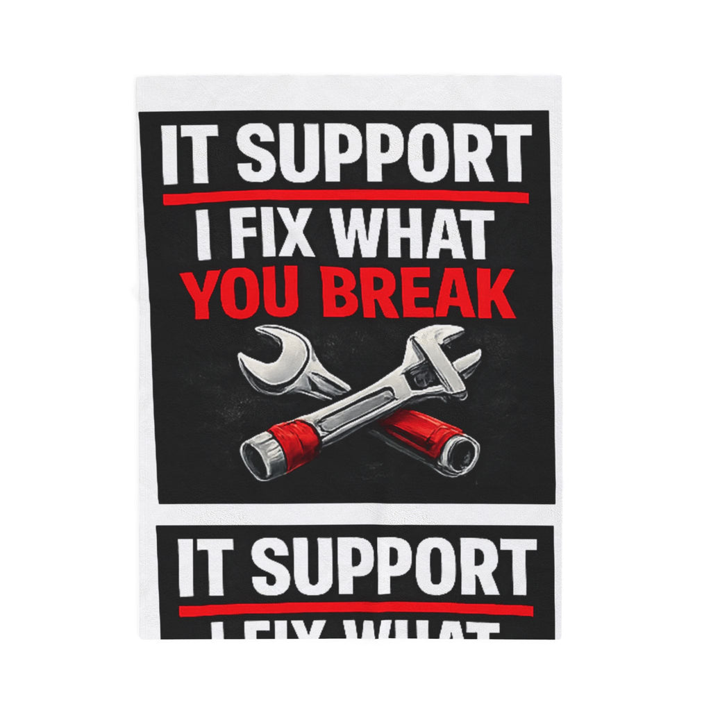 "IT Support: I Fix What You Break" Tech Humor Funny IT Velveteen Plush Blanket