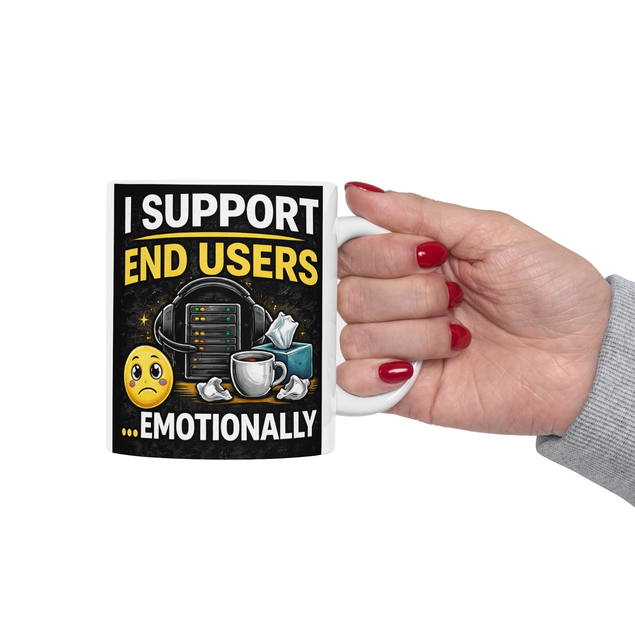 "I Support End Users... Emotionally" Geek Humor Ceramic Mug, (11oz, 15oz)