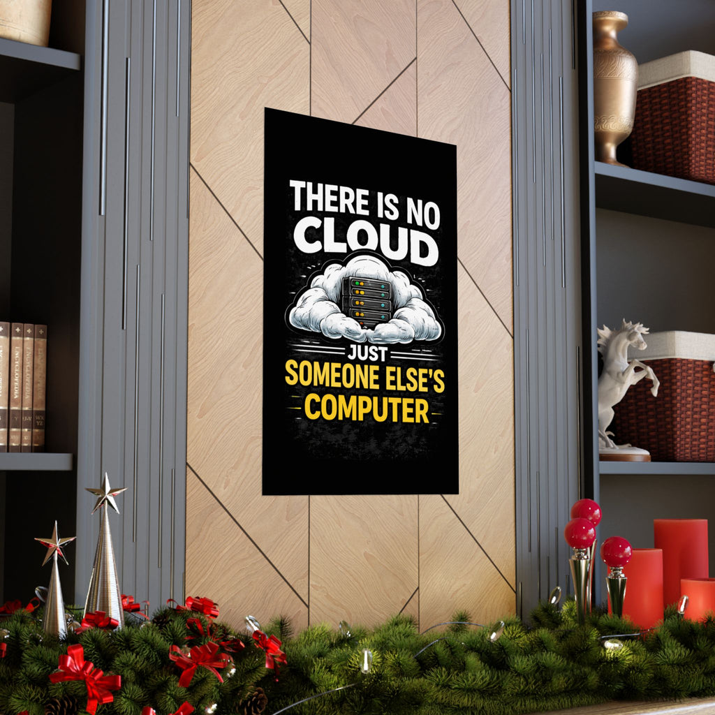 "There Is No Cloud, Just Someone Else's Computer" Tech Humor Funny IT Matte Vertical Poster
