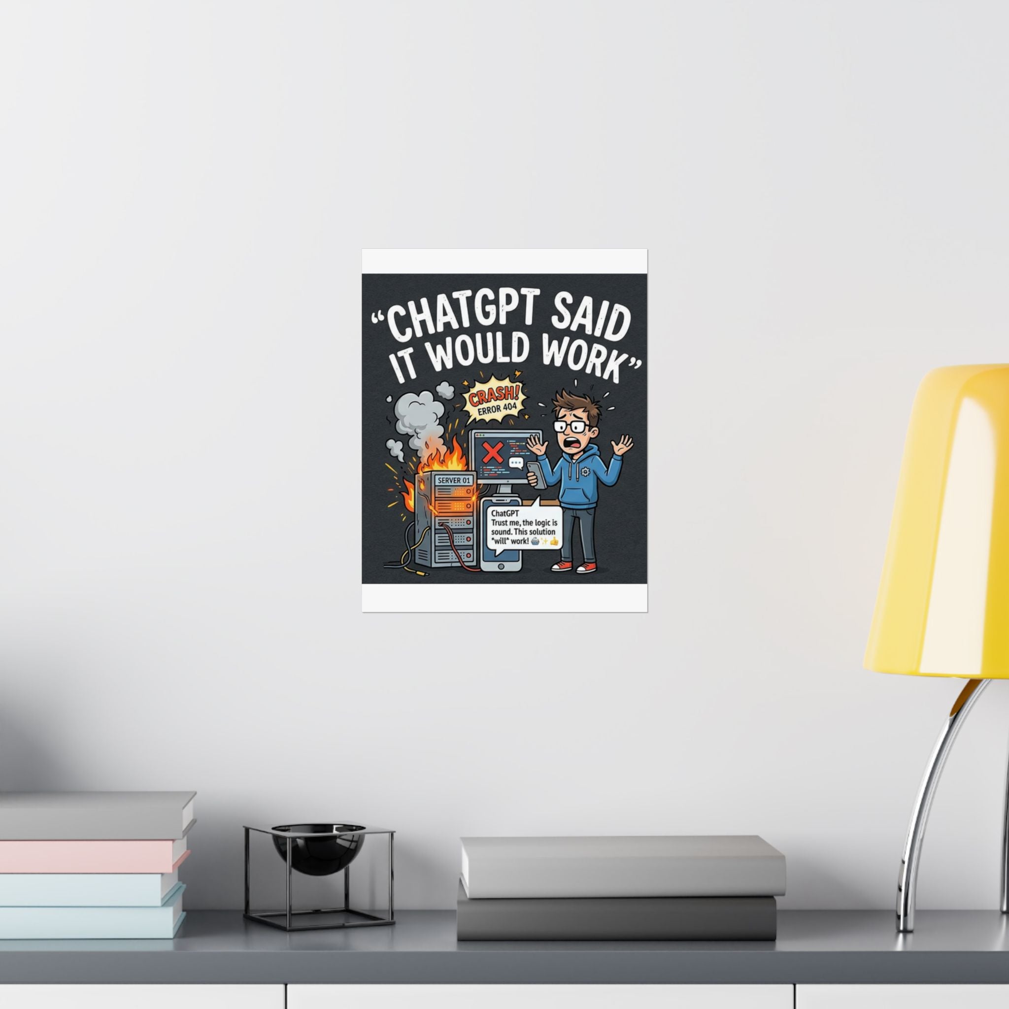 "ChatGPT Said It Would Work" Tech Humor Funny IT Matte Vertical Poster