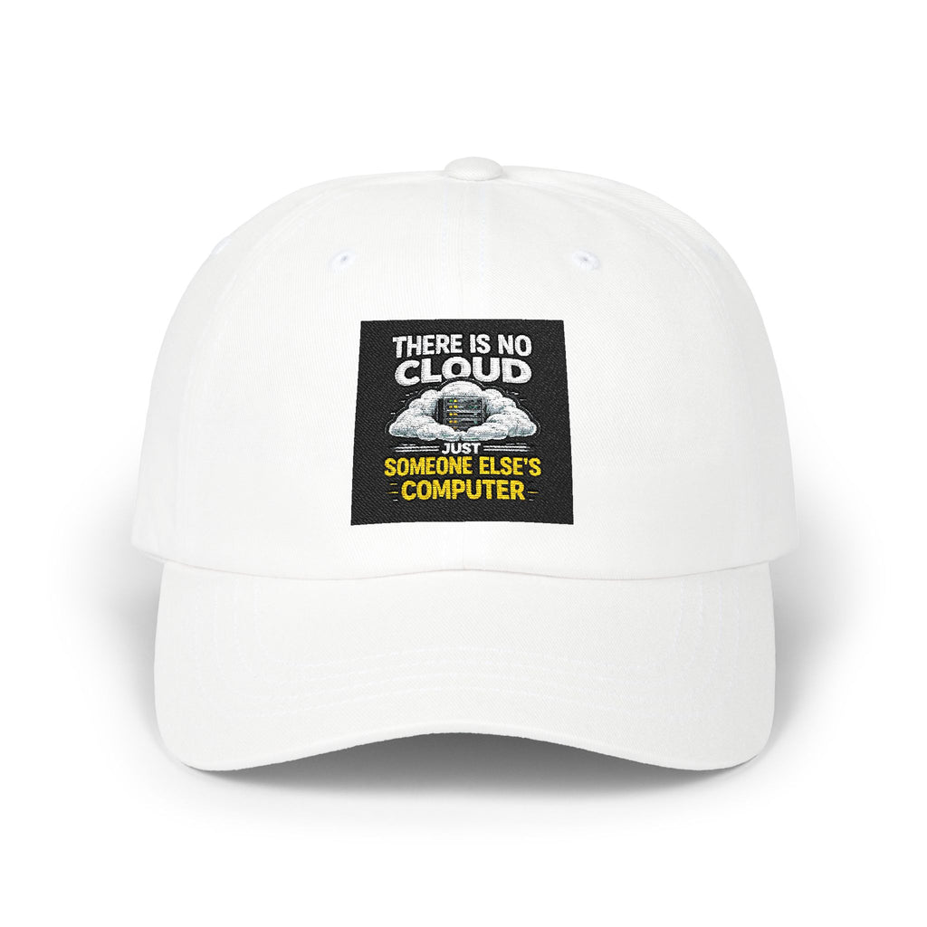 Classic Dad Cap — "There Is No Cloud, It's Someone Else's Computer" Embroidered Tech Humor Hat