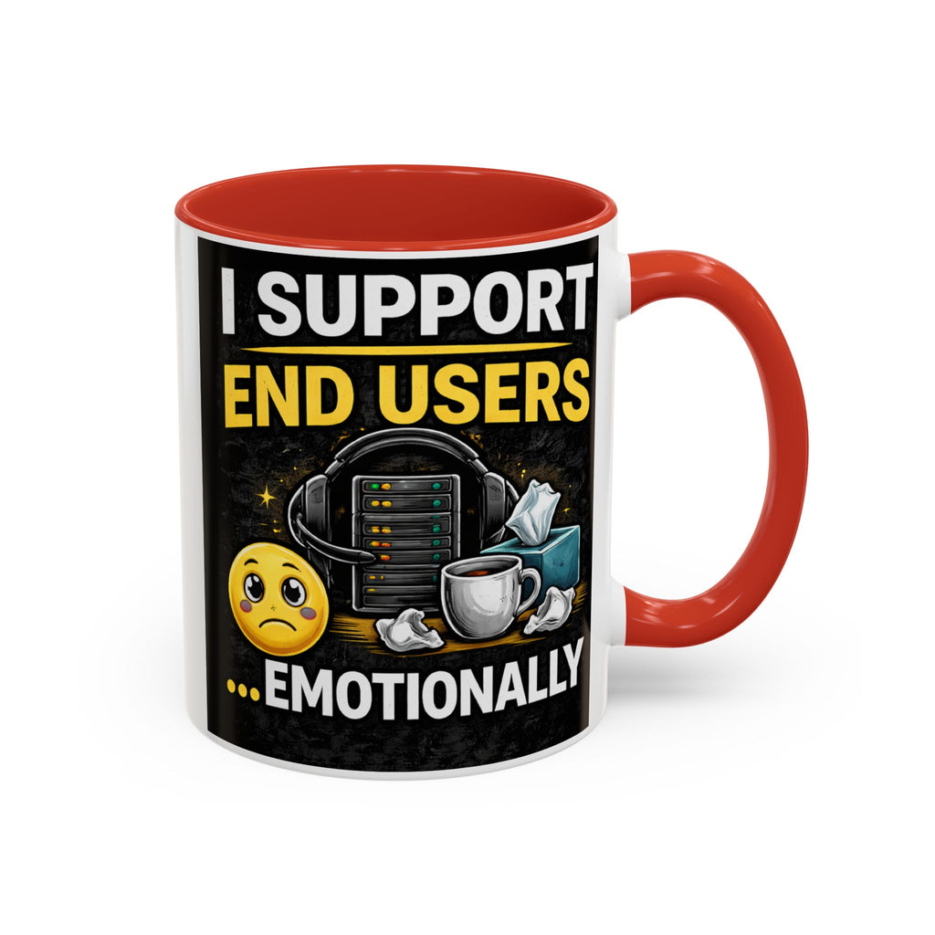 "I Support End Users, Emotionally" IT Humor Accent Coffee Mug (11, 15oz)