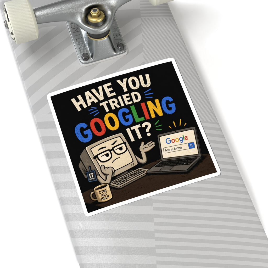 "Have You Tried Googling It?" - Funny IT Laptop Sticker (Kiss-Cut) Tech Humor