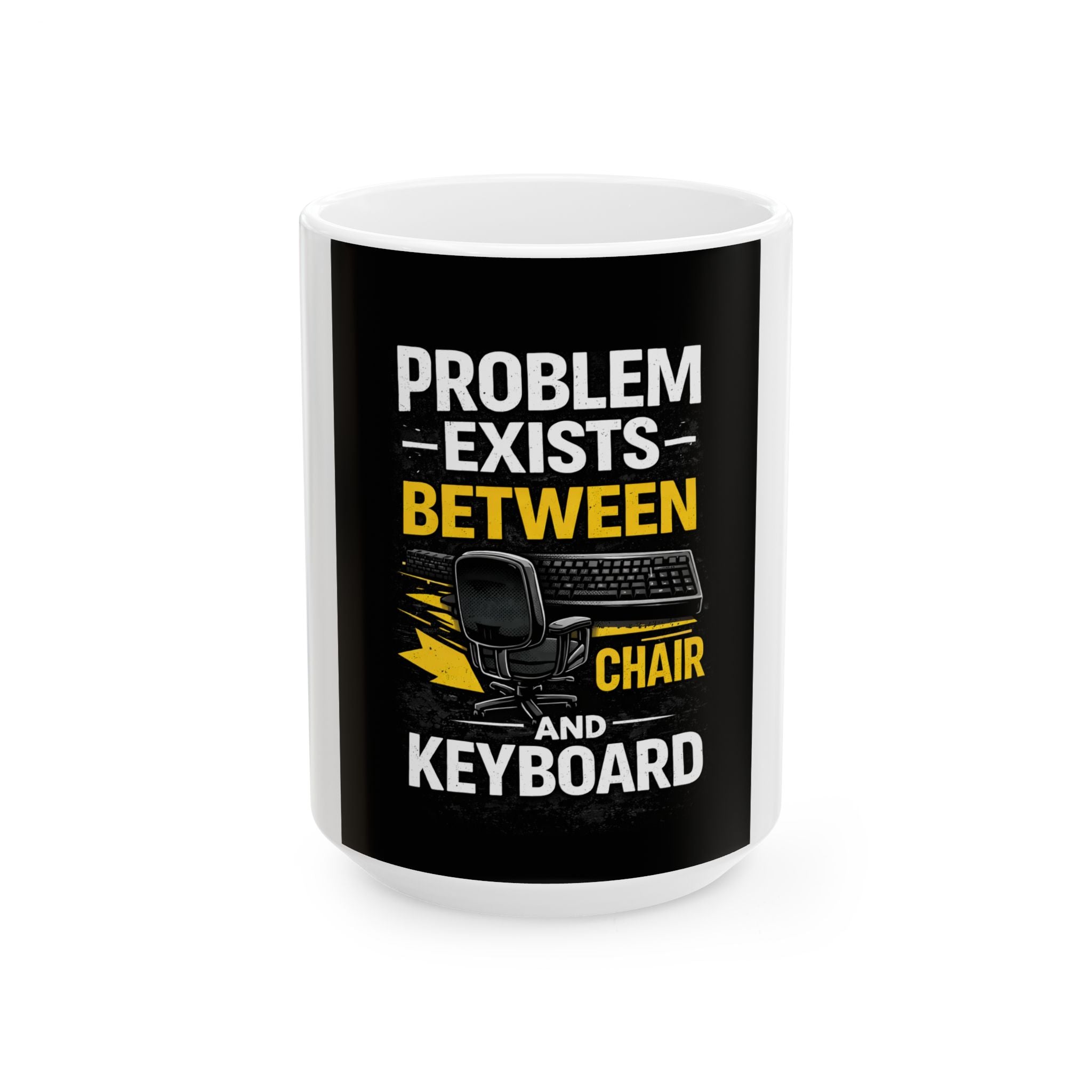 "Problem Exists Between Chair and Keyboard" Tech Humor Ceramic Mug – Funny Office/Programmer Coffee Cup