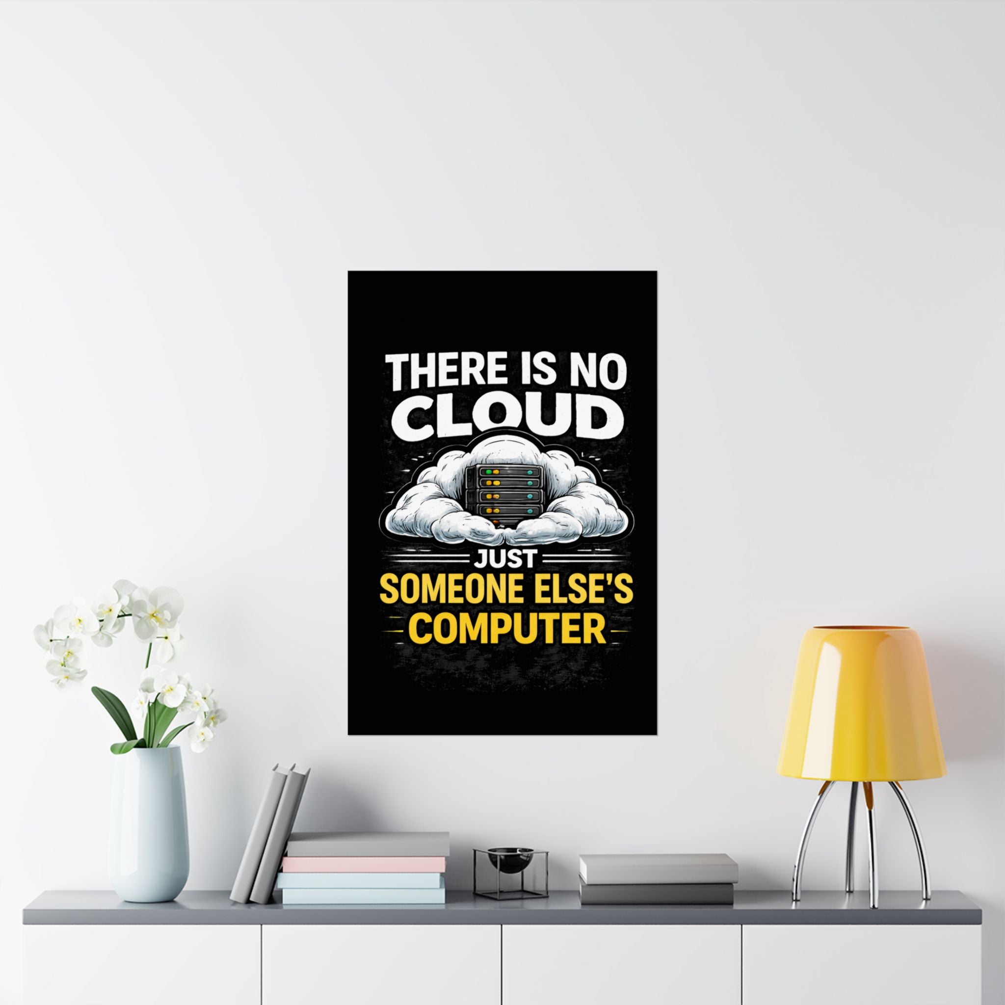 "There Is No Cloud, Just Someone Else's Computer" Tech Humor Funny IT Matte Vertical Poster