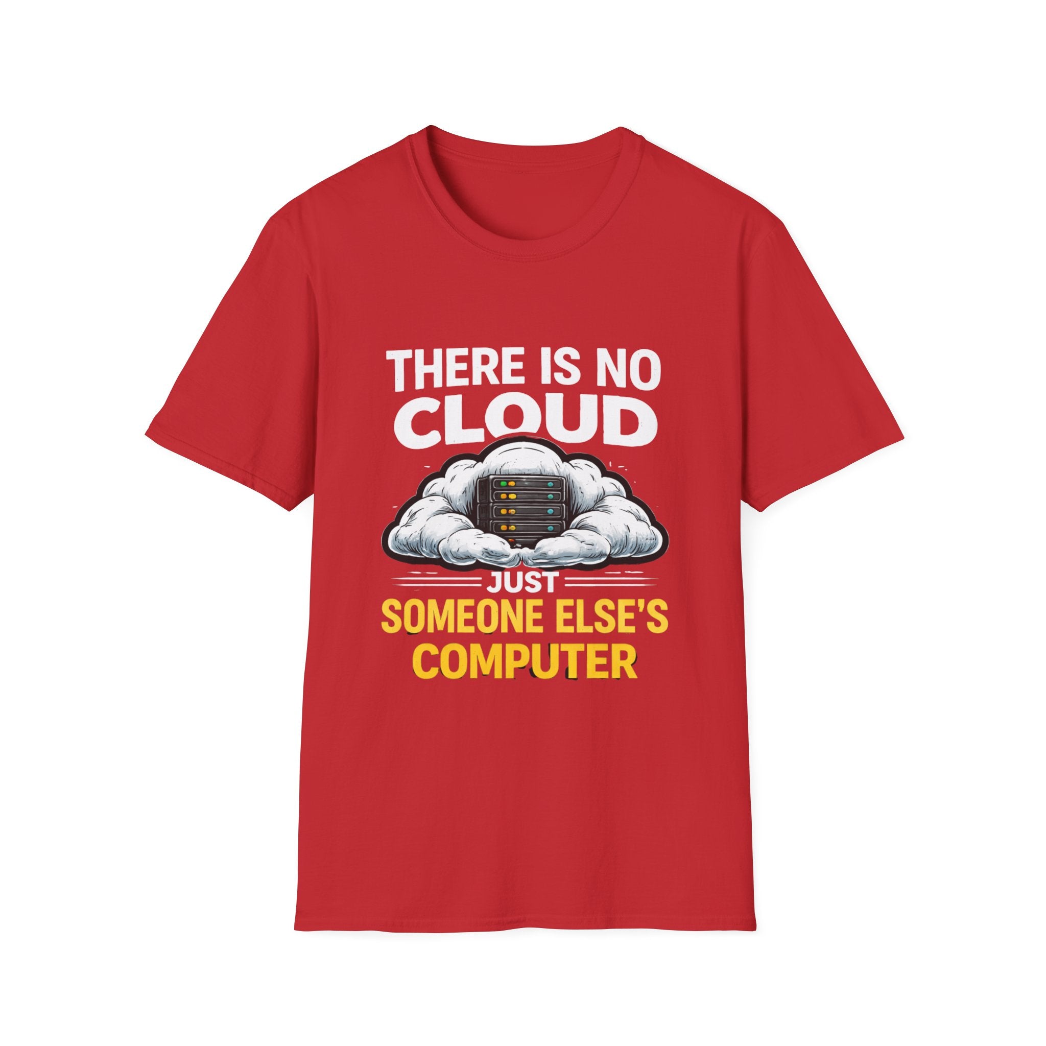 "There Is No Cloud, Just Someone Else's Computer" Funny IT Tech Humor T-Shirt