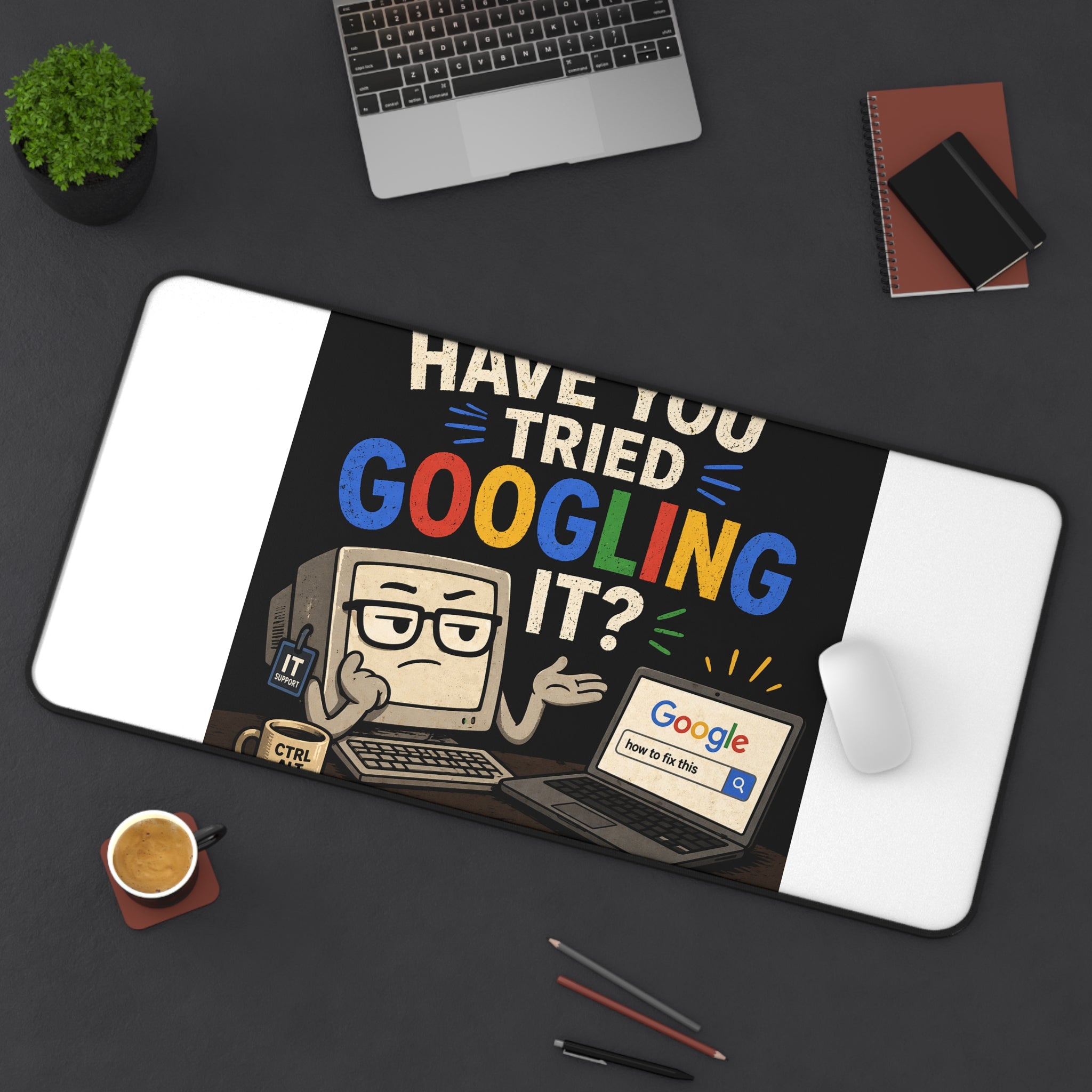 "Have You Tried Googling It?" Tech Humor Desk Mat – Funny IT Computer Mouse Pad