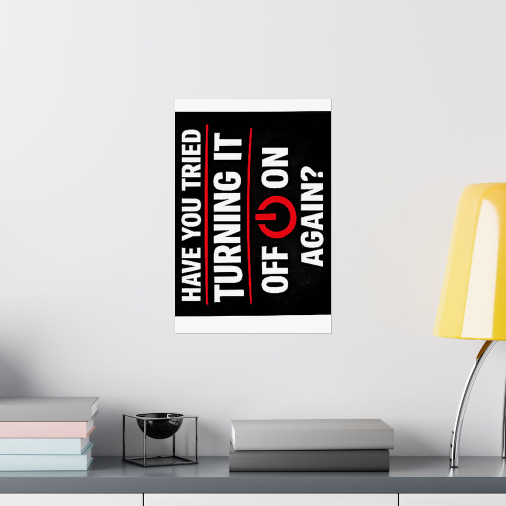 "Have You Tried Turning It Off & On Again?" Tech Humor Funny IT Matte Vertical Posters