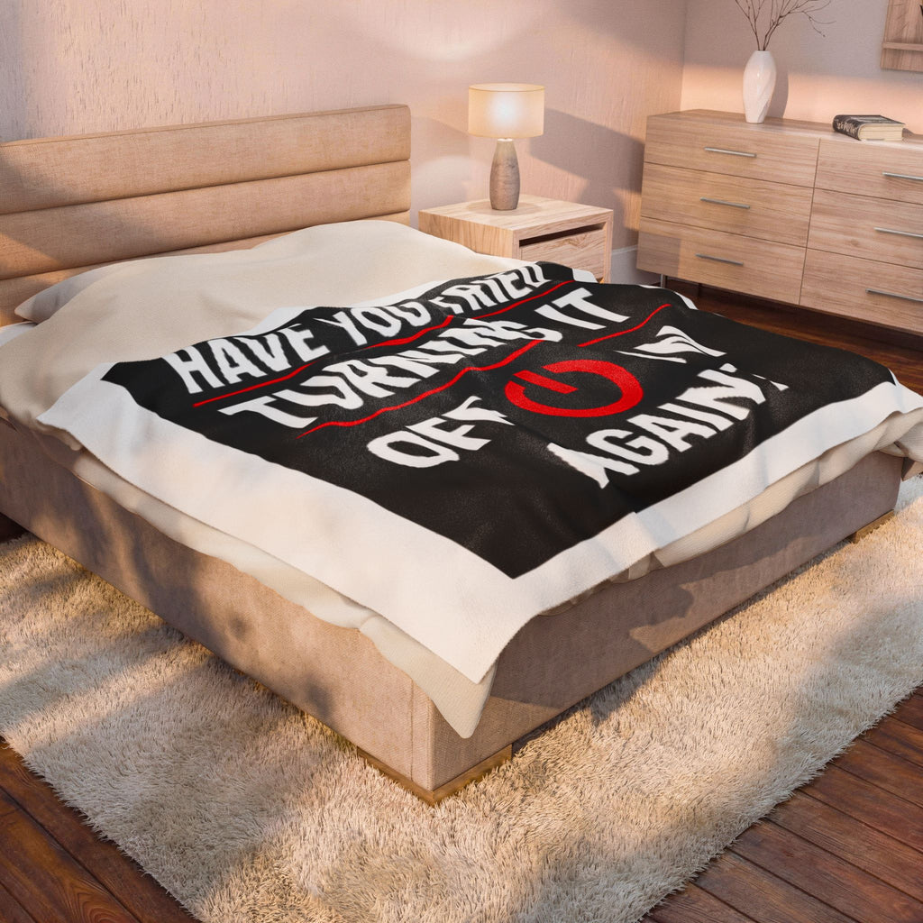 "Have You Tried Turning It Off & On Again?" Tech Humor Funny IT Velveteen Plush Blanket