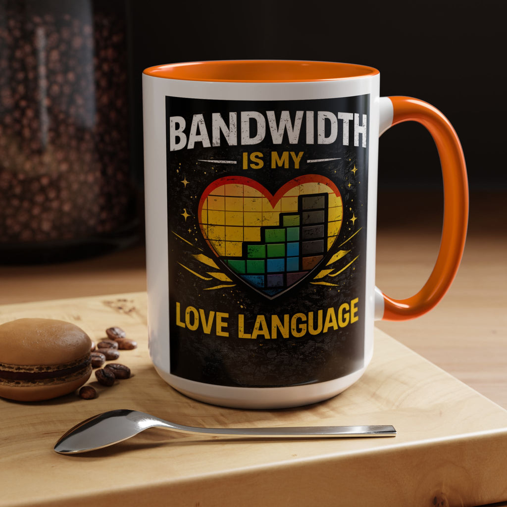 "Bandwidth is my Love Language" IT Humor Accent Coffee Mug (11, 15oz)