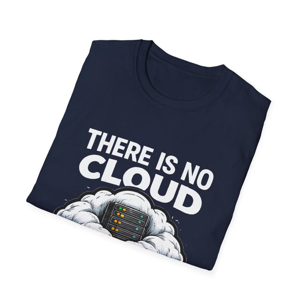 "There Is No Cloud, Just Someone Else's Computer" Funny IT Tech Humor T-Shirt