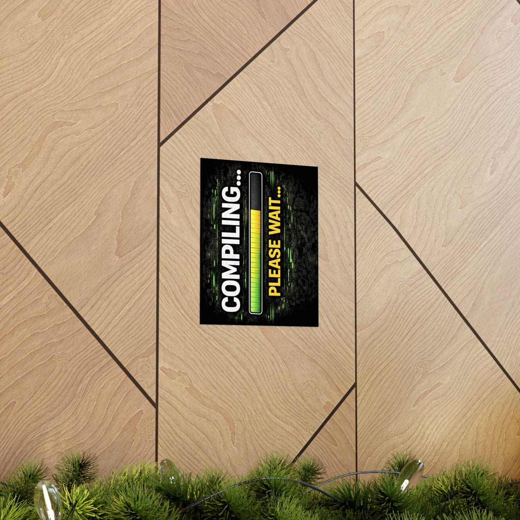 "Compiling... Please Wait" Tech Geek Humor Funny IT Matte Vertical Posters