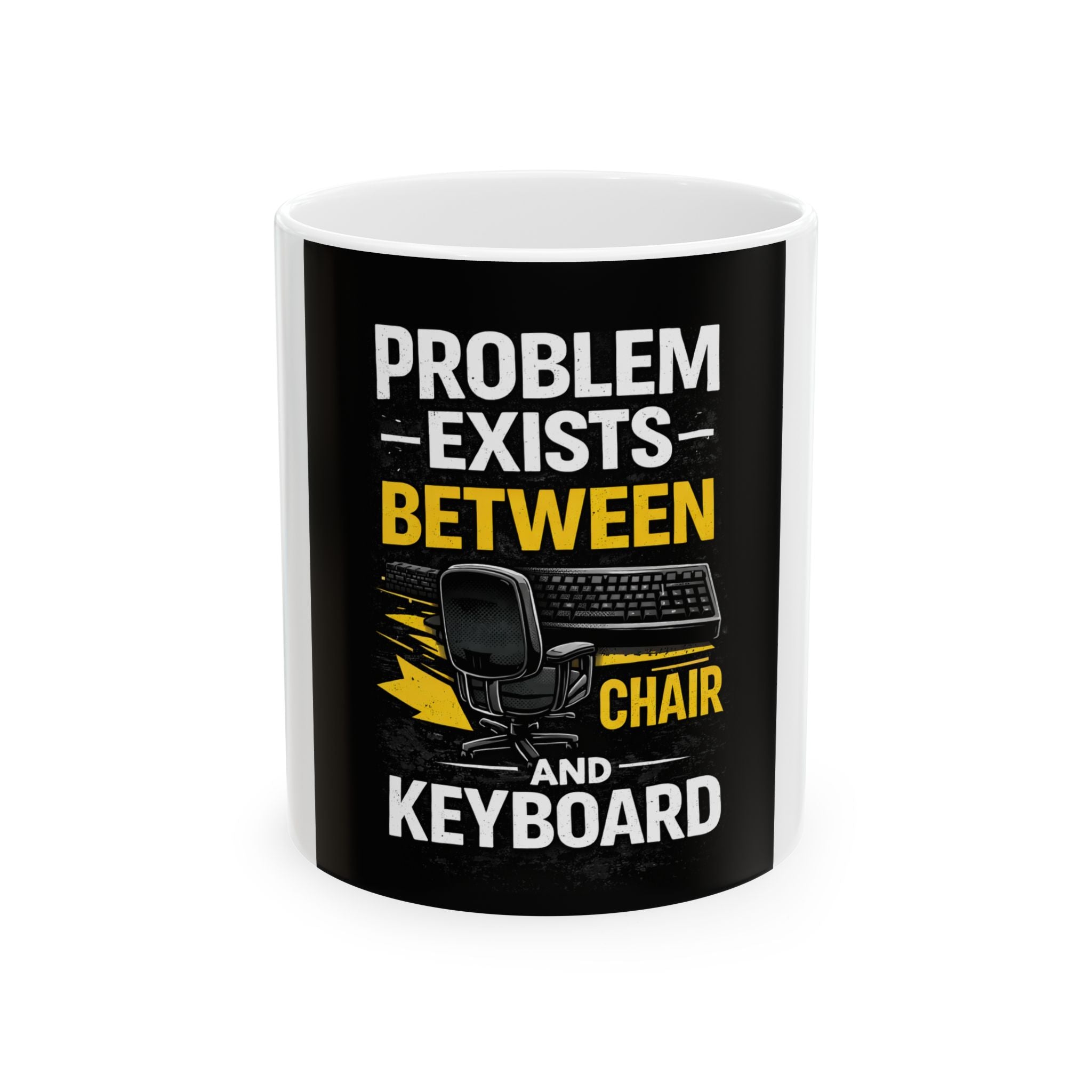 "Problem Exists Between Chair and Keyboard" Tech Humor Ceramic Mug – Funny Office/Programmer Coffee Cup