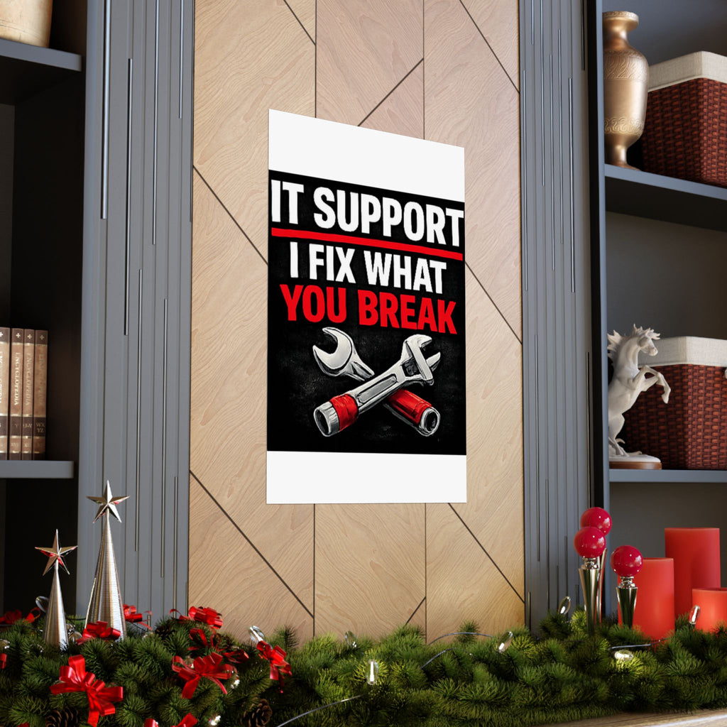 "It Support: I Fix What You Break" Tech Humor Funny IT Matte Vertical Posters