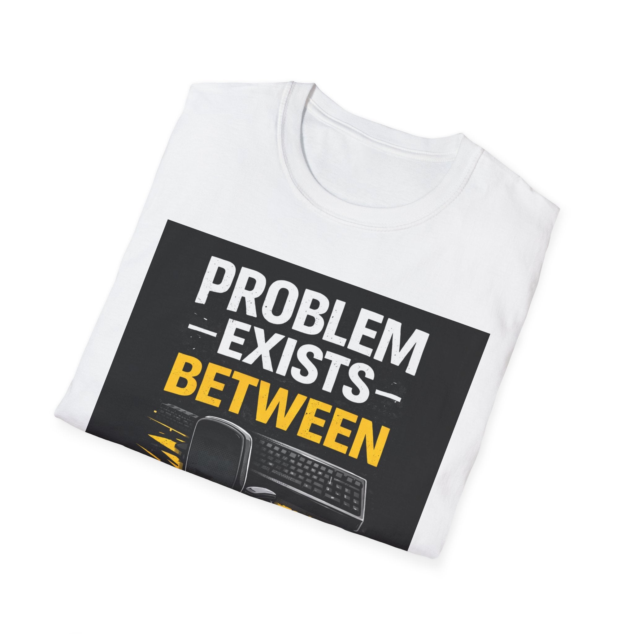 "Problem Exists Between Chair and Keyboard" Funny IT T-Shirt Tech Humor Tee
