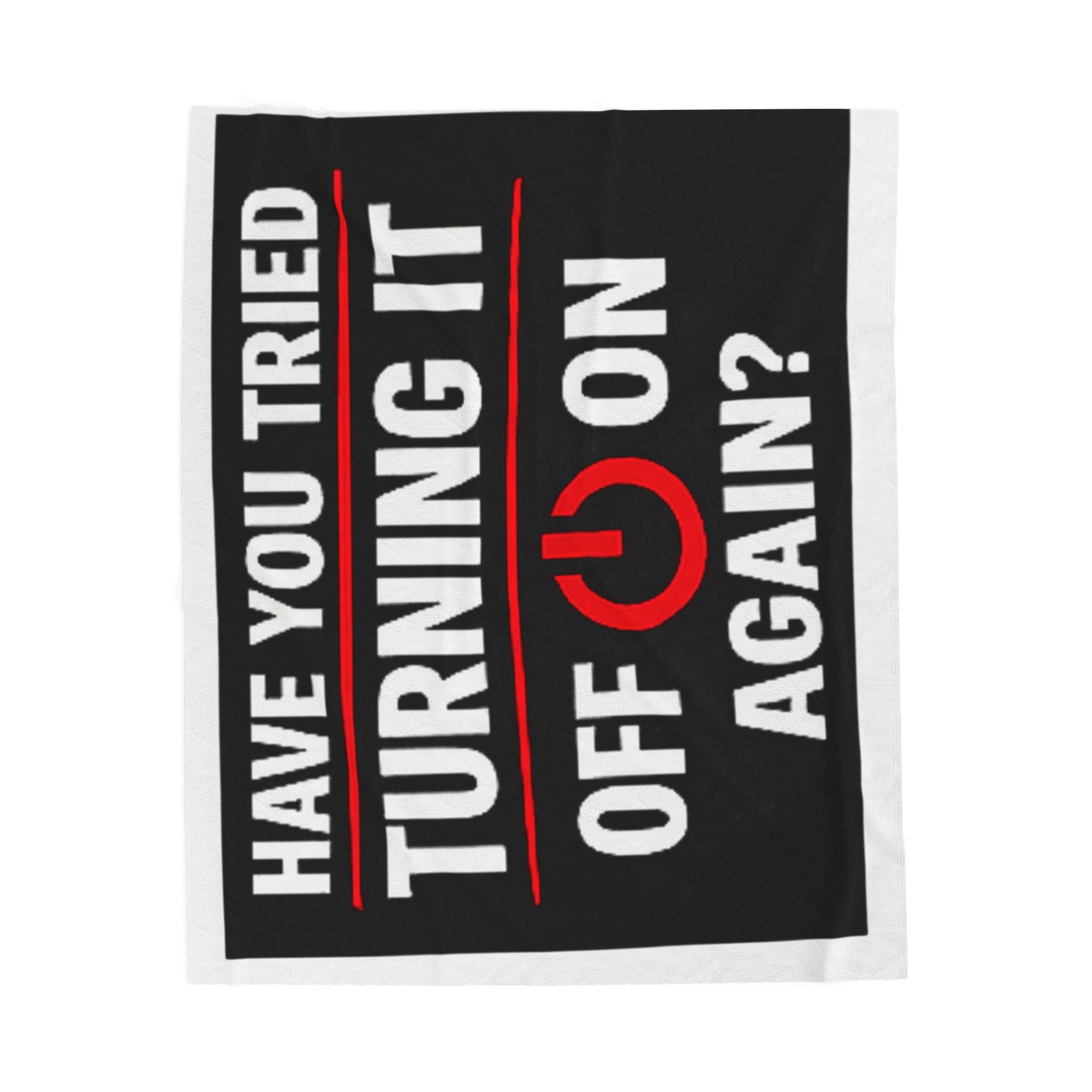 "Have You Tried Turning It Off & On Again?" Tech Humor Funny IT Velveteen Plush Blanket