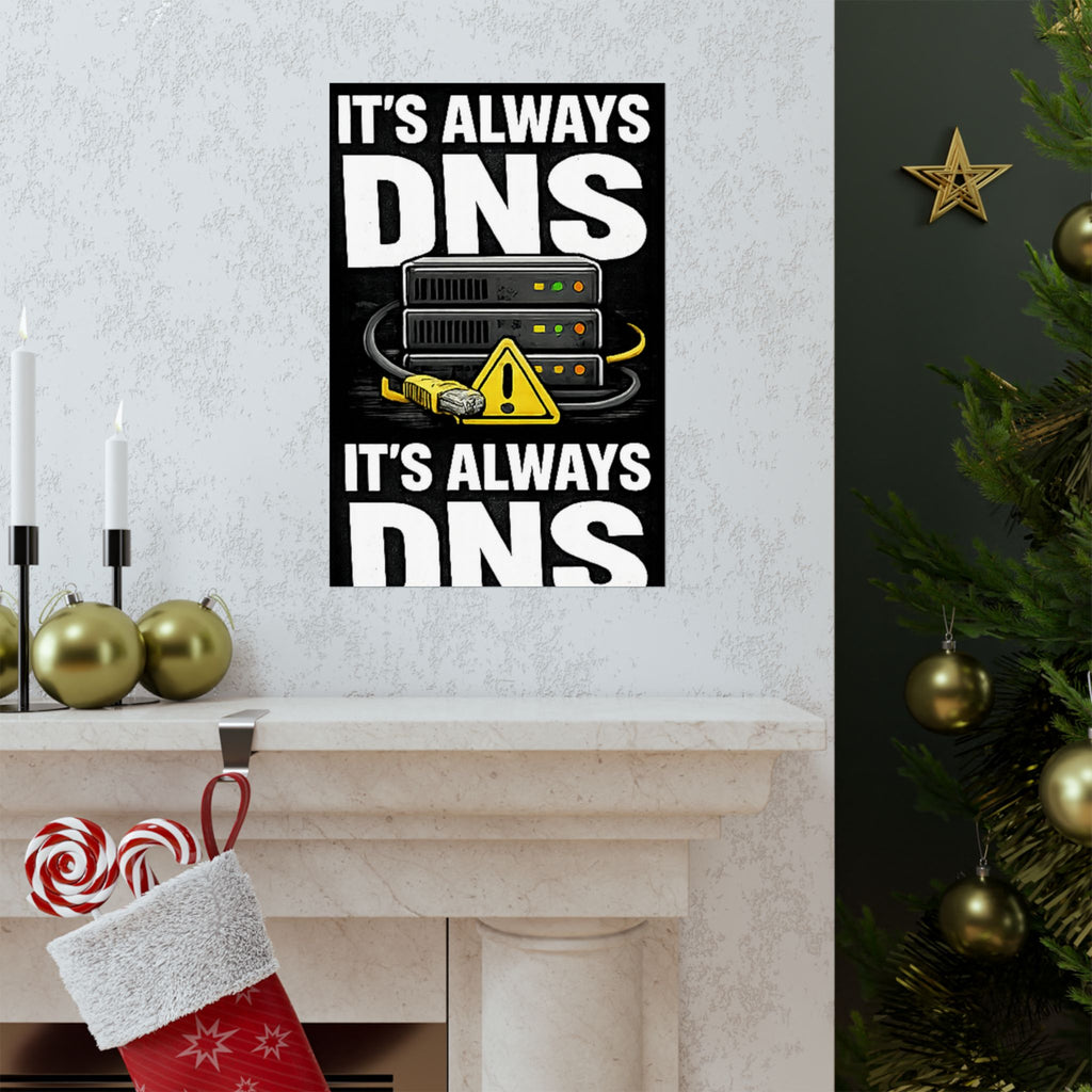 "It's always DNS" Tech Humor Funny IT Matte Vertical Posters