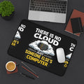"There Is No Cloud, Just Someone Else's Computer" Tech Humor Desk Mat Funny IT Mouse Pad