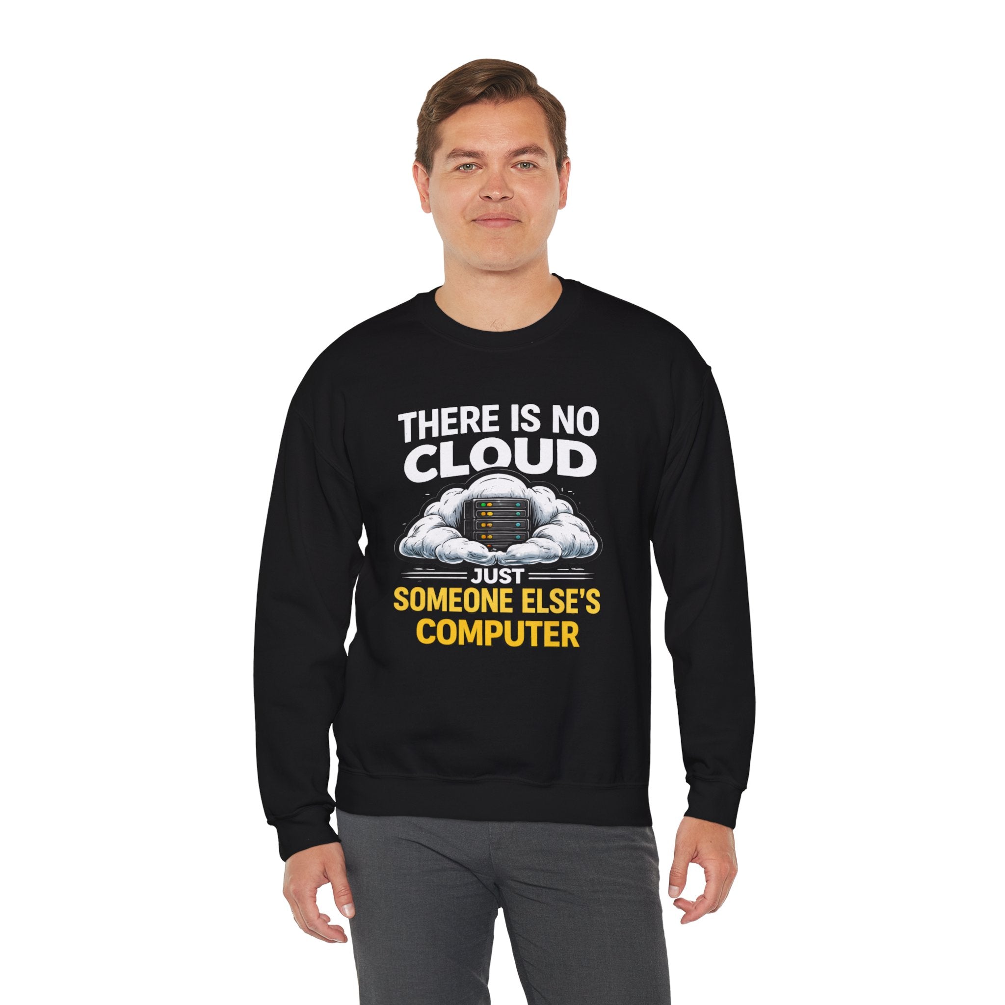 "There Is No Cloud, Just Someone Else's Computer" Tech Humor Crewneck Sweatshirt
