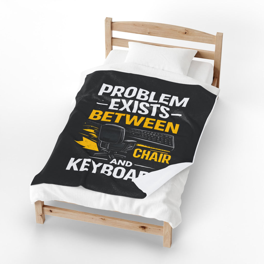 "Problem Exists Between Chair and Keyboard" Tech Humor Velveteen Throw Funny IT Funny Office Blanket
