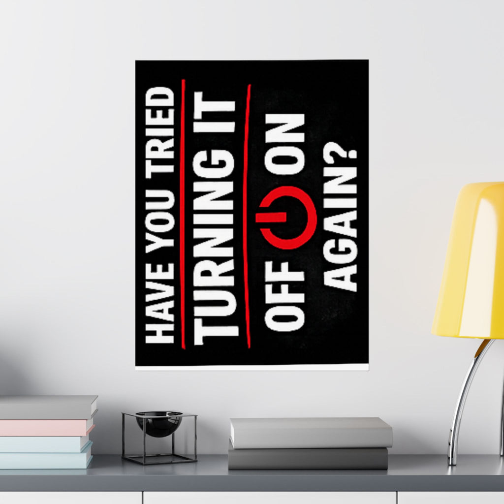 "Have You Tried Turning It Off & On Again?" Tech Humor Funny IT Matte Vertical Posters
