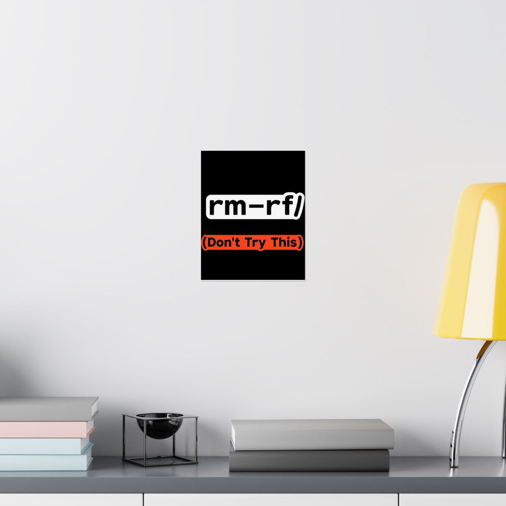 "rm -rf/ (Don't Try This)" Funny IT Tech Humor Matte Vertical Posters