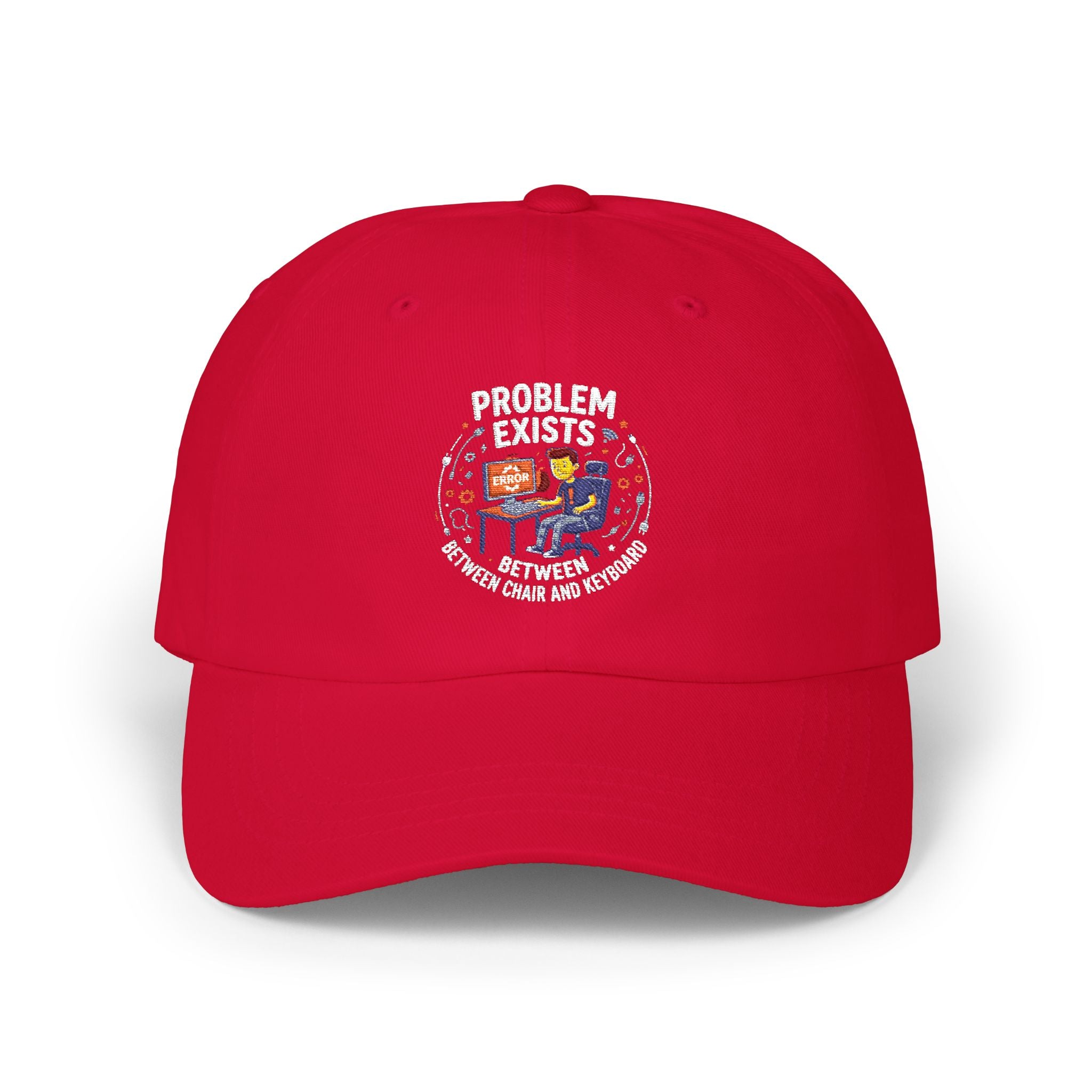 “Problem Exists Between Chair and Keyboard”  Hat