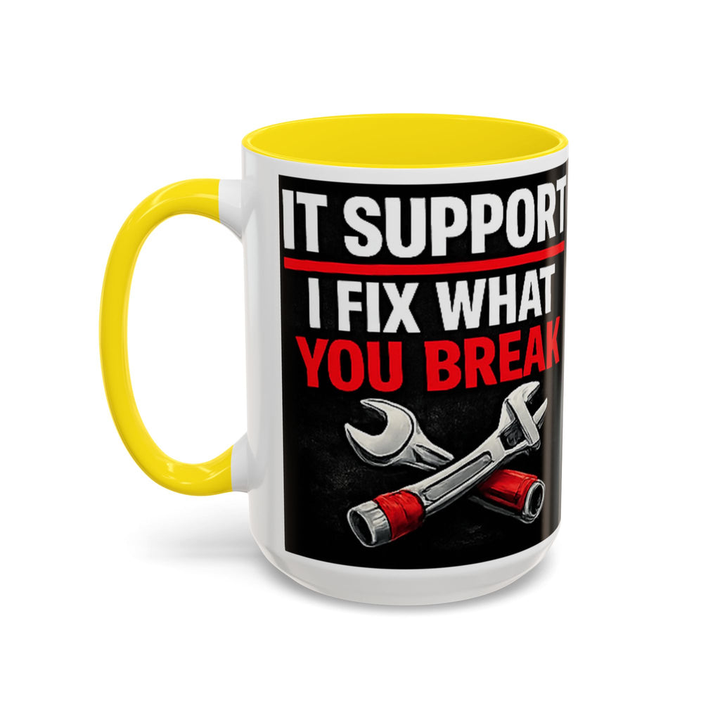 "It Support:  I Fix What You Break" IT Humor Accent Coffee Mug (11, 15oz)