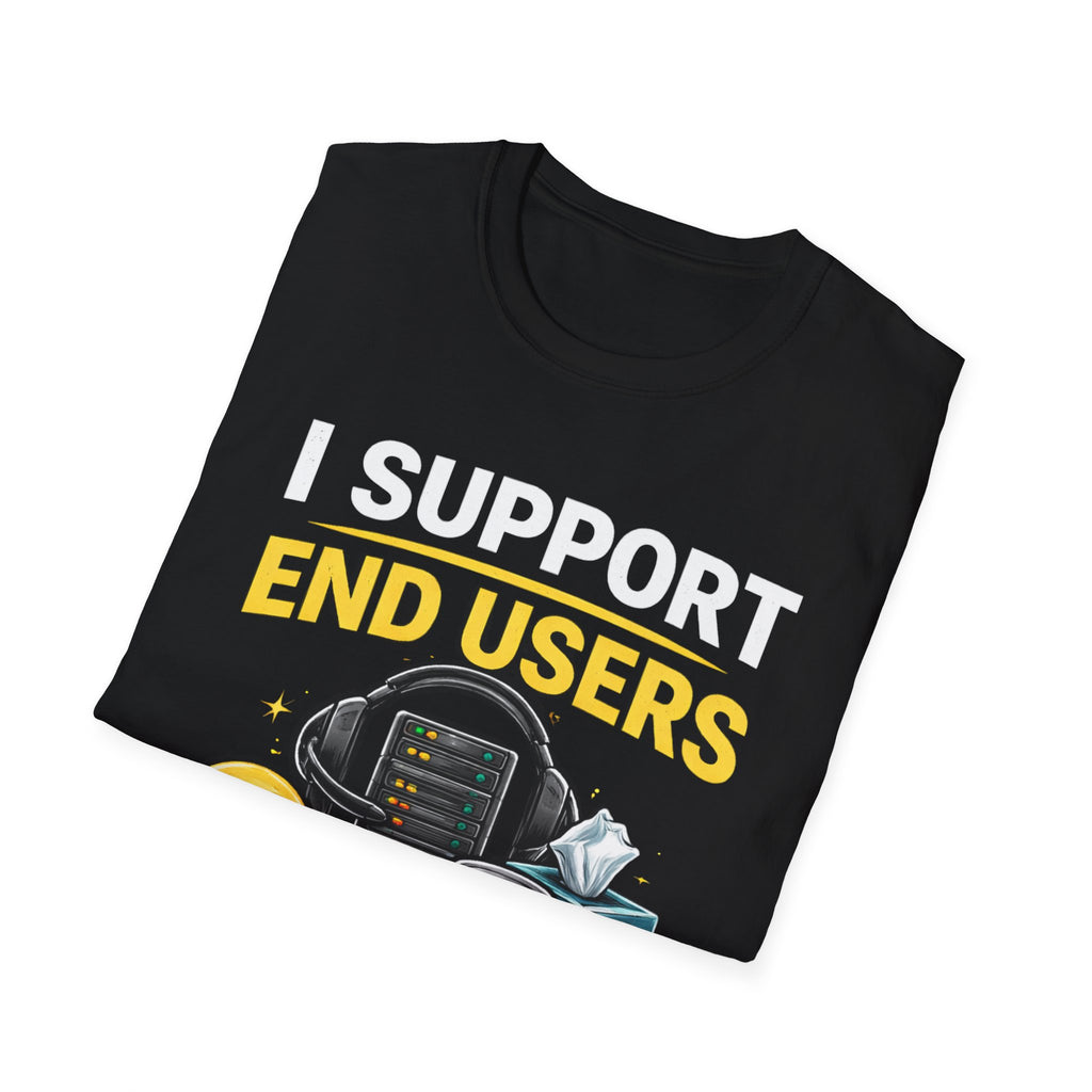"I Support End Users... Emotionally" T-Shirt — Funny IT Tech Support Humor Tee