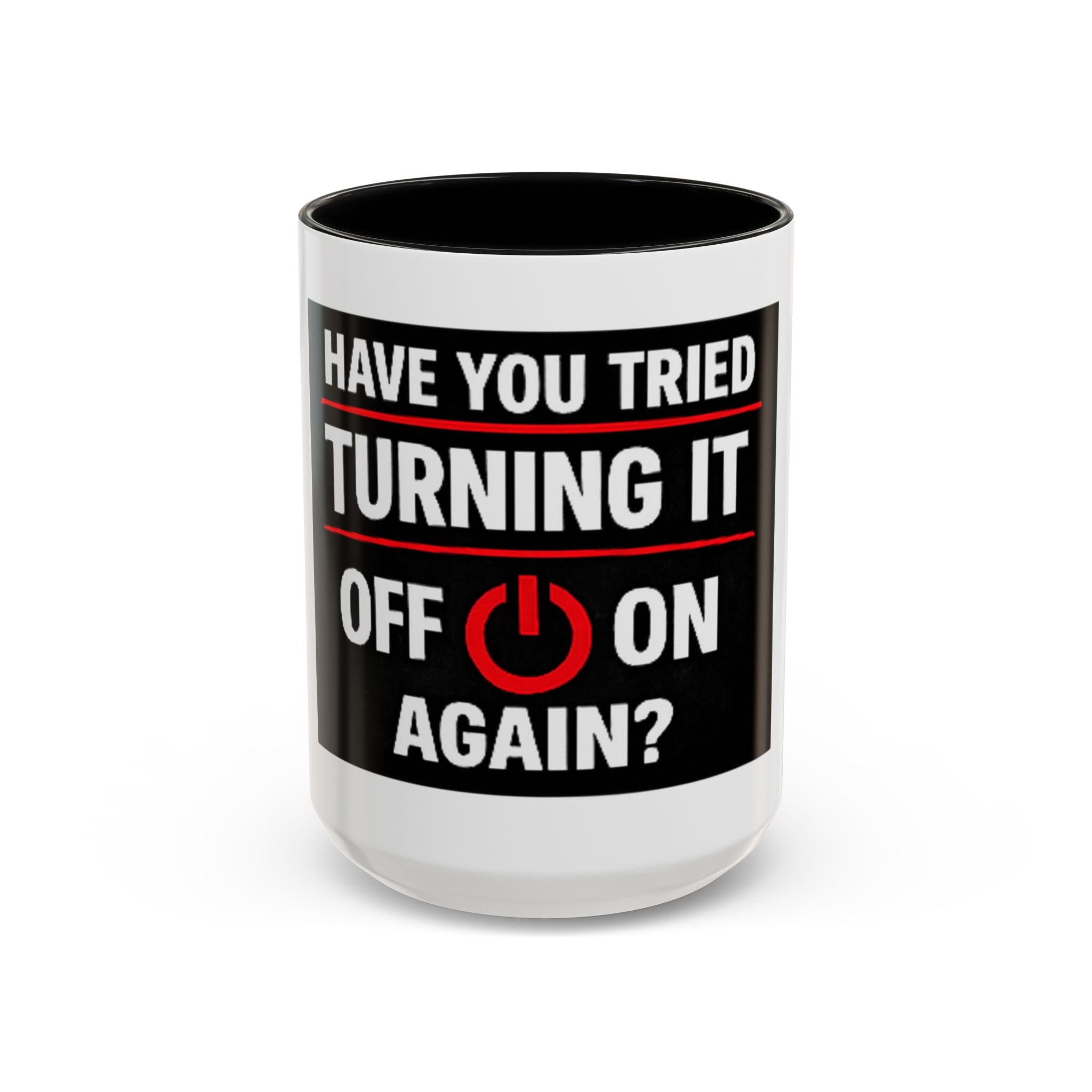 "Have You Tried Turning It Off On Again?" Accent Coffee Mug — Funny IT Tech Gift (11/15oz)